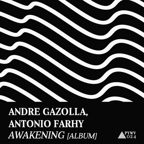Andre Gazolla, Antonio Farhy - Awakening [PYWV024]